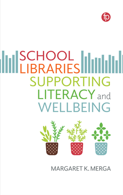 School Libraries Supporting Literacy and Wellbeing - Margaret K. Merga