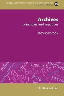 Archives, Second Revised Edition: Principles and Practices - Laura Agnes Millar