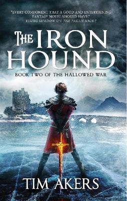 The Iron Hound: The Hallowed War 2 - Tim Akers