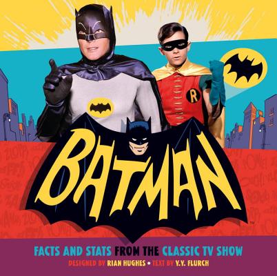 Batman: Facts and Stats from the Classic TV Show - Y. Y. Flurch