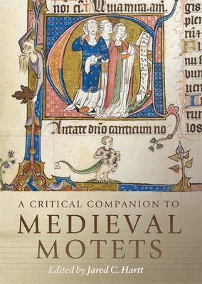 A Critical Companion to Medieval Motets - Jared C. Hartt