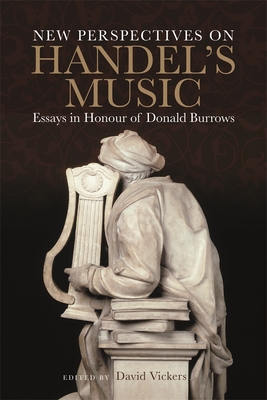 New Perspectives on Handel's Music: Essays in Honour of Donald Burrows - David Vickers