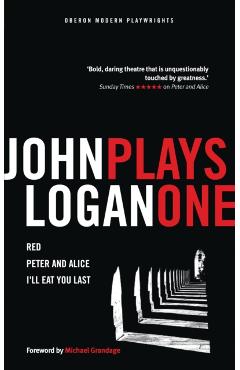 John Logan: Plays One - John Logan