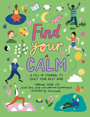 Find Your Calm: A Fill-In Journal to Quiet Your Busy Mind - Catherine Veitch