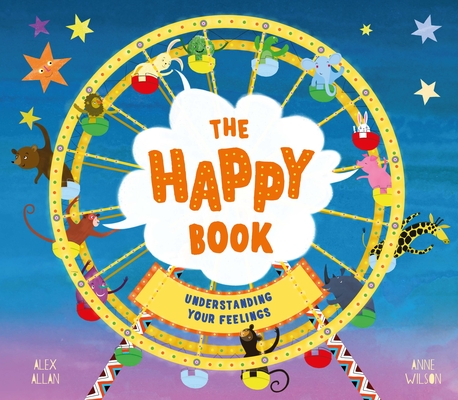 The Happy Book: A Book Full of Feelings - Alex Allan
