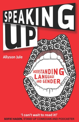 Speaking Up: Understanding Language and Gender - Allyson Jule