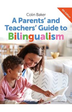 A Parents' and Teachers' Guide to Bilingualism - Colin Baker