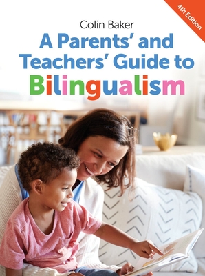 A Parents' and Teachers' Guide to Bilingualism - Colin Baker
