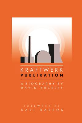 Kraftwerk: Publikation (Updated Edition) - David Buckley