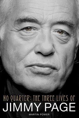 Martin Power: No Quarter - The Three Lives of Jimmy Page - Martin Power