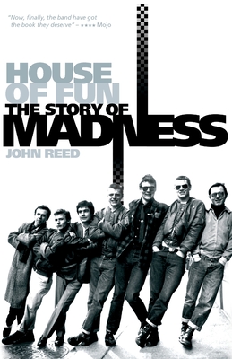 House of Fun: The Story of Madness - John Reed