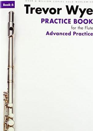 Coperta cărții 'Practice Book for the Flute - Book 6: Advanced Practice Edition - Trevor Wye'