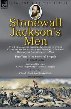 Coperta cărții 'Stonewall Jackson's Men: the Personal Experiences and Letters of Three Confederate Soldiers of the Stonewall Brigade'