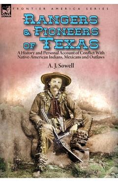 Coperta cărții 'Rangers and Pioneers of Texas: a History and Personal Account of Conflict with Native-American Indians, Mexicans and'