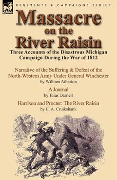 Coperta cărții 'Massacre on the River Raisin: Three Accounts of the Disastrous Michigan Campaign During the War of 1812 - William'