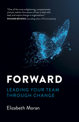 Forward: Leading Your Team Through Change - Elizabeth Moran