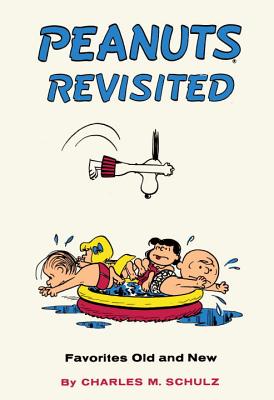 Peanuts Revisited: Favorites Old and New - Charles M. Schulz