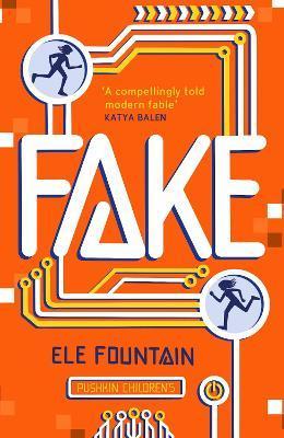 Fake: A Thrillingly Paced, Timely Novel about Identity and Our Digital Lives - Ele Fountain