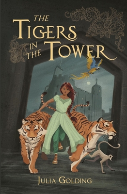 The Tigers in the Tower - Julia Golding