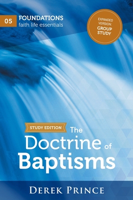 The Doctrine of Baptisms - Group Study - Derek Prince