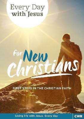 Every Day with Jesus for New Christians: First Steps in the Christian Faith - Selwyn Hughes