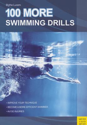 100 More Swimming Drills - Blythe Lucero
