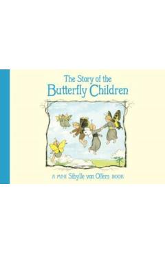 The Story of the Butterfly Children: Mini Edition - Sibylle Von Olfers