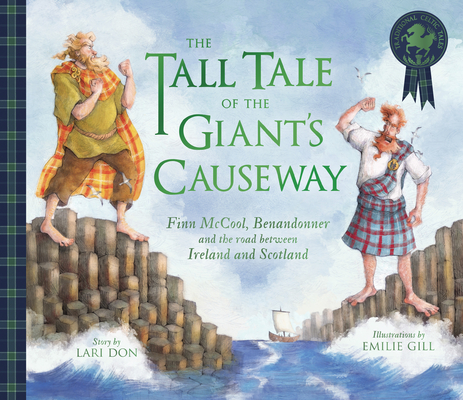 The Tall Tale of the Giant's Causeway: Finn McCool, Benandonner and the Road Between Ireland and Scotland - Lari Don