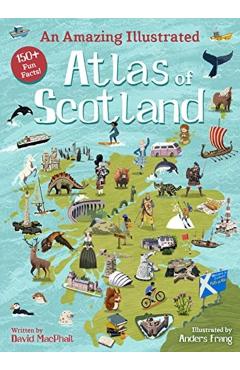 An Amazing Illustrated Atlas of Scotland - David Macphail