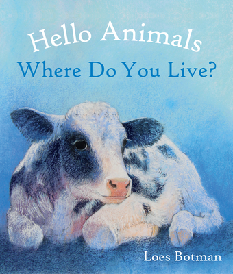 Hello Animals, Where Do You Live? - Loes Botman