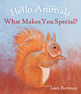 Hello Animals, What Makes You Special? - Loes Botman