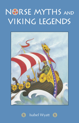 Norse Myths and Viking Legends - Isabel Wyatt