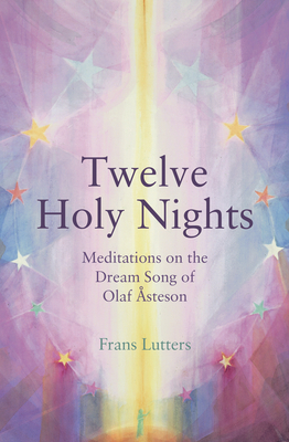 The Twelve Holy Nights: Meditations on the Dream Song of Olaf �steson - Frans Lutters