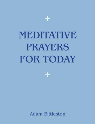 Meditative Prayers for Today - Adam Bittleston