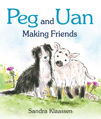 Peg and Uan: Making Friends - Sandra Klaassen