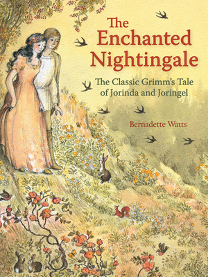 The Enchanted Nightingale: The Classic Grimm's Tale of Jorinda and Joringel - Bernadette Watts