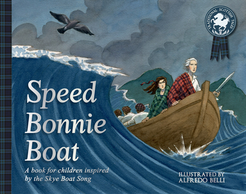 Speed Bonnie Boat: A Tale from Scottish History Inspired by the Skye Boat Song - Alfredo Belli