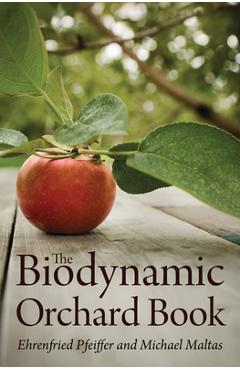 Coperta cărții 'The Biodynamic Orchard Book - Ehrenfried E. Pfeiffer'