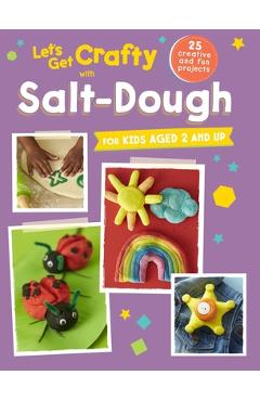 Coperta cărții 'Let's Get Crafty with Salt-Dough: 25 Creative and Fun Projects for Kids Aged 2 and Up - Cico Kidz'
