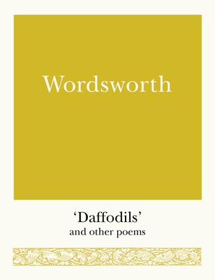 Wordsworth: 'Daffodils' and Other Poems - William Wordsworth