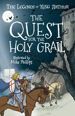 The Legends of King Arthur: The Quest for the Holy Grail - Tracey Mayhew
