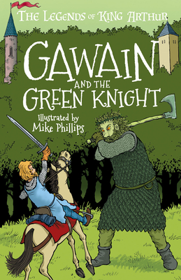 The Legends of King Arthur: Gawain and the Green Knight - Tracey Mayhew