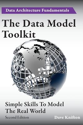 The Data Model Toolkit: Simple Skills To Model The Real World - Dave Knifton
