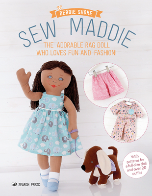 Sew Maddie: The Adorable Rag Doll Who Loves Fun and Fashion! - Debbie Shore