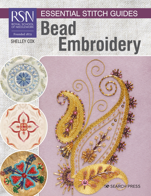 Rsn Essential Stitch Guides: Bead Embroidery - Shelley Cox