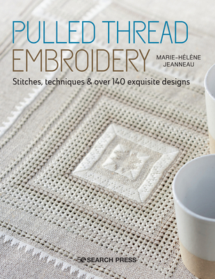 Pulled Thread Embroidery: Stitches, Techniques & Over 140 Exquisite Designs - Marie-helene Jeanneau