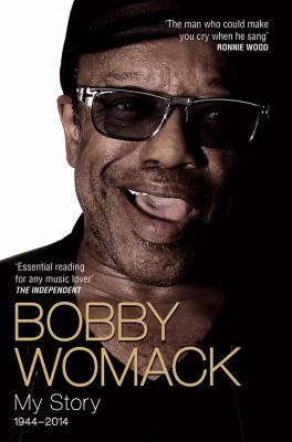 Bobby Womack: My Story 1944-2014 - Bobby Womack