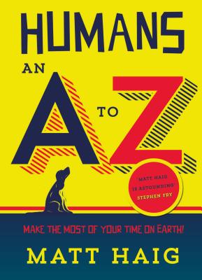 Humans: An A-Z - Matt Haig