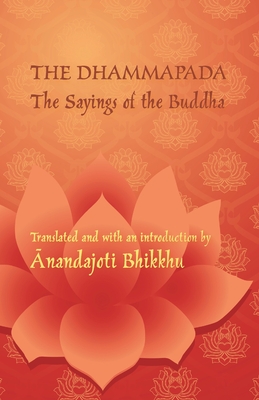 The Dhammapada - The Sayings of the Buddha: A bilingual edition in Pali and English - Bhikku Ānandajoti