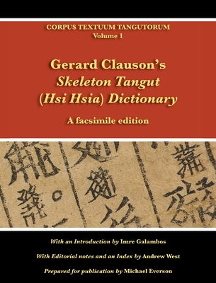 Gerard Clauson's Skeleton Tangut (Hsi Hsia) Dictionary: A facsimile edition - Imre Galambos